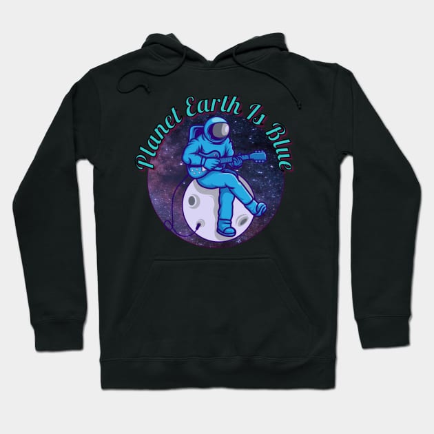 Astronaut Playing Guitar – Planet Earth Is Blue Hoodie by RockReflections